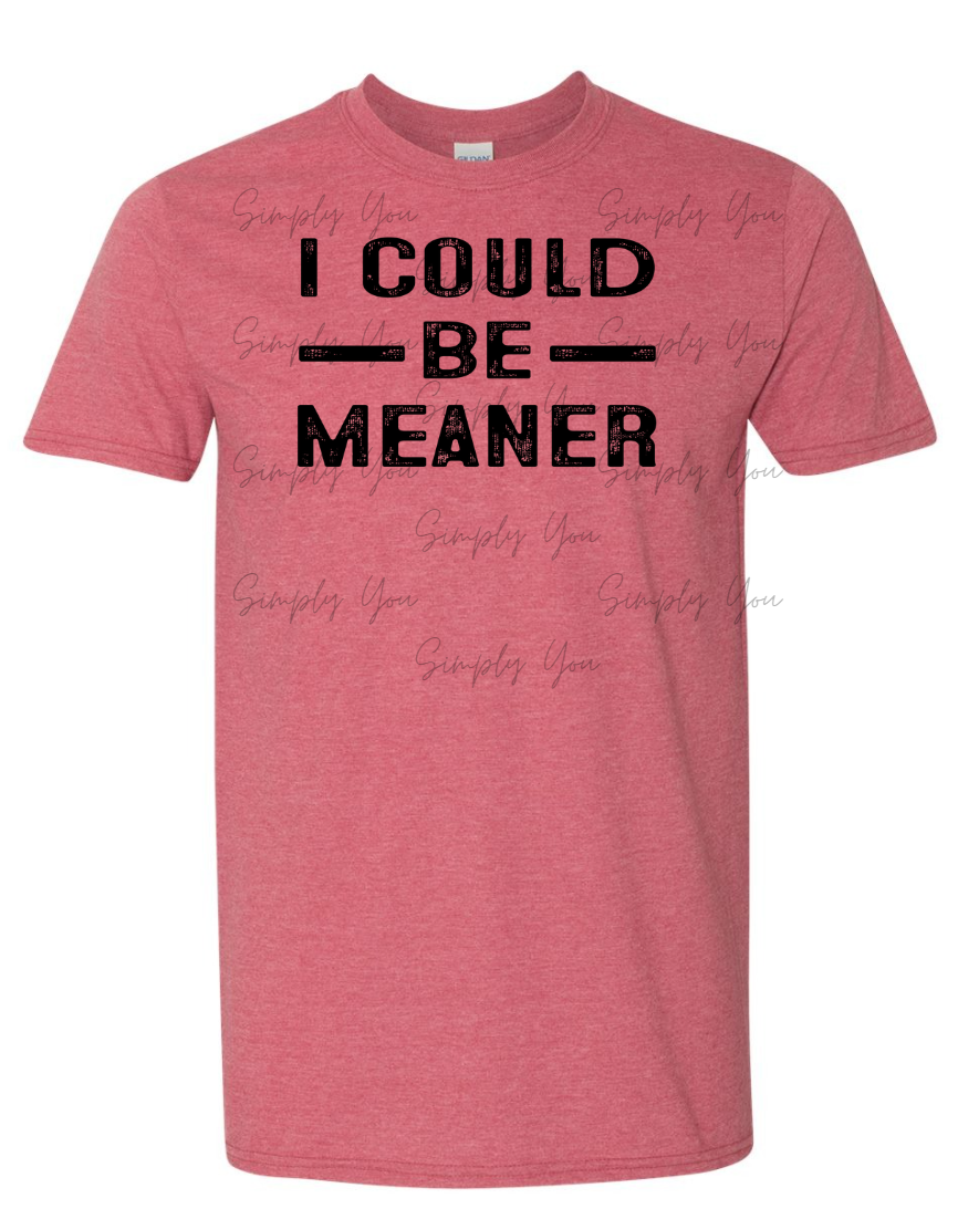 I could be Meaner