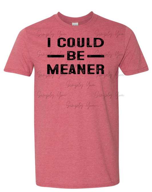 I could be Meaner